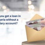 Can you get a loan in Nigeria without a salary account?