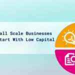 Top 10 Small Scale Businesses You Can Start With Low Capital