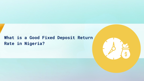 How to Identify Good Fixed Deposit Return Rate in Nigeria?
